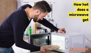 How Hot Does a Microwave Get