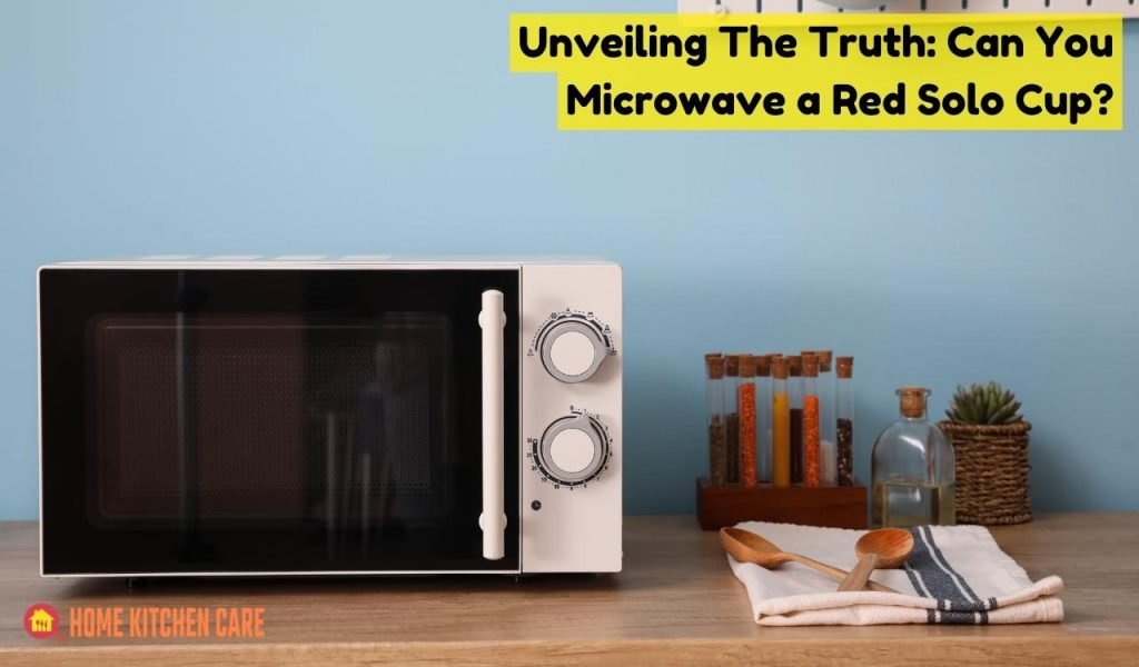 Unveiling The Truth: Can You Microwave a Red Solo Cup?