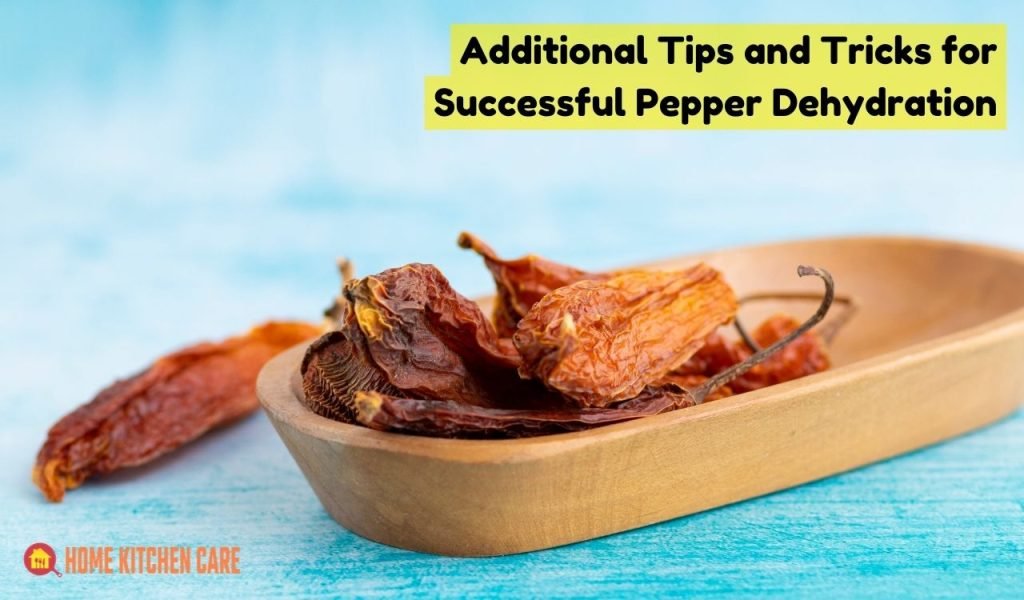 Additional Tips and Tricks for Successful Pepper Dehydration