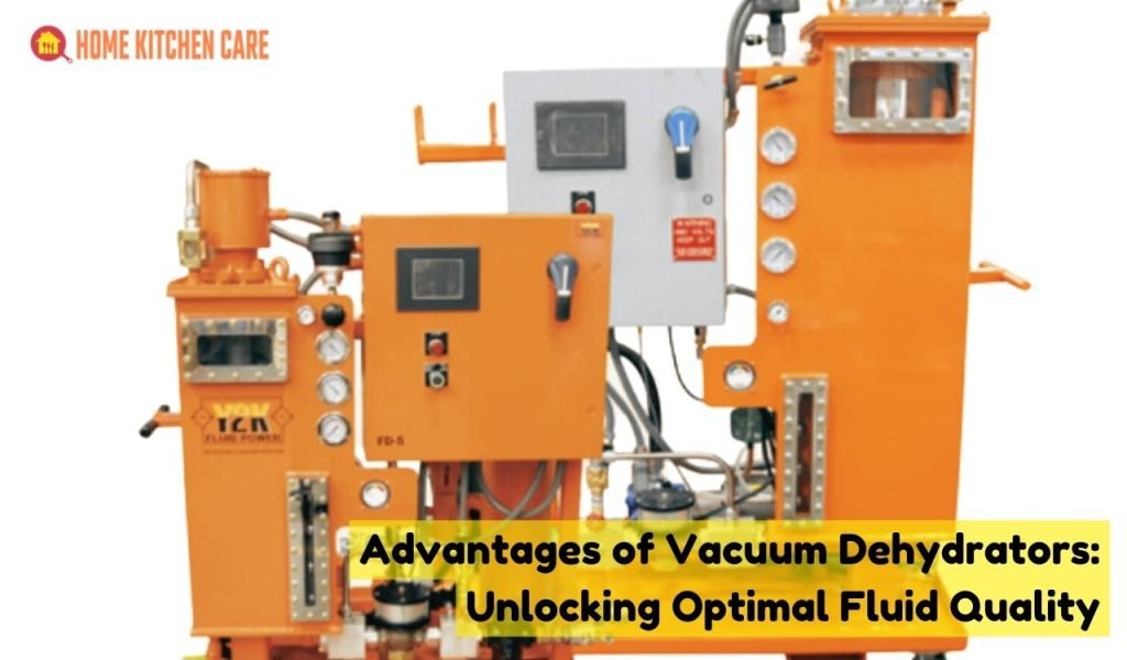 Advantages of Vacuum Dehydrators: Unlocking Optimal Fluid Quality