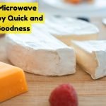 Can You Microwave Brie? Enjoy Quick and Creamy Goodness