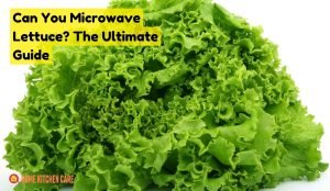 Can You Microwave Lettuce
