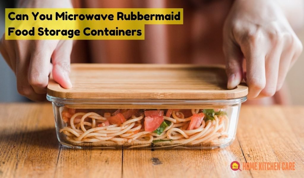 Can You Microwave Rubbermaid Food Storage Containers