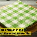 Can you put a napkin in the microwave