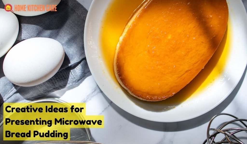 Creative Ideas for Presenting Microwave Bread Pudding