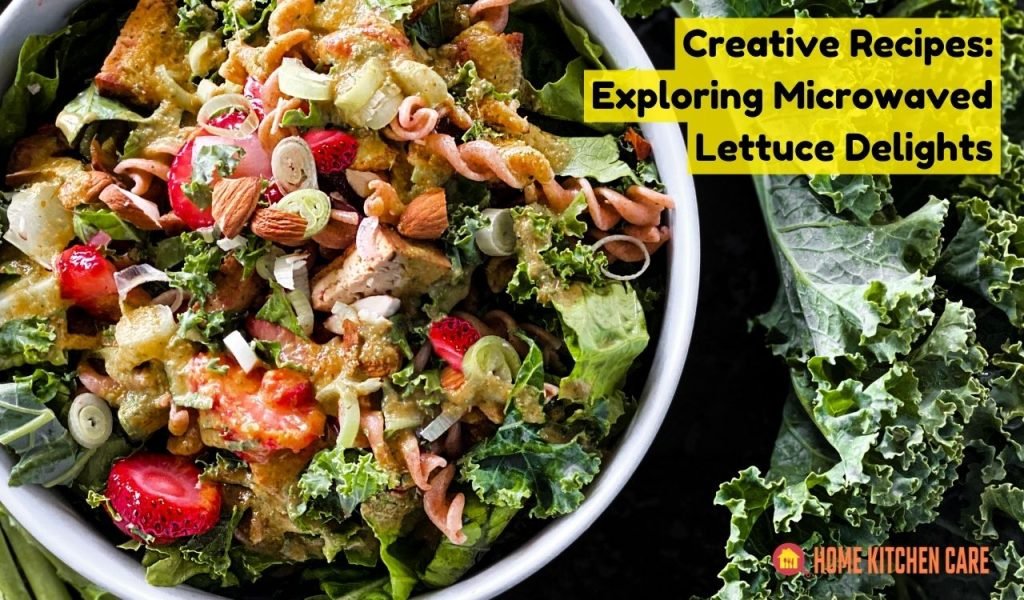 Creative Recipes: Exploring Microwaved Lettuce Delights