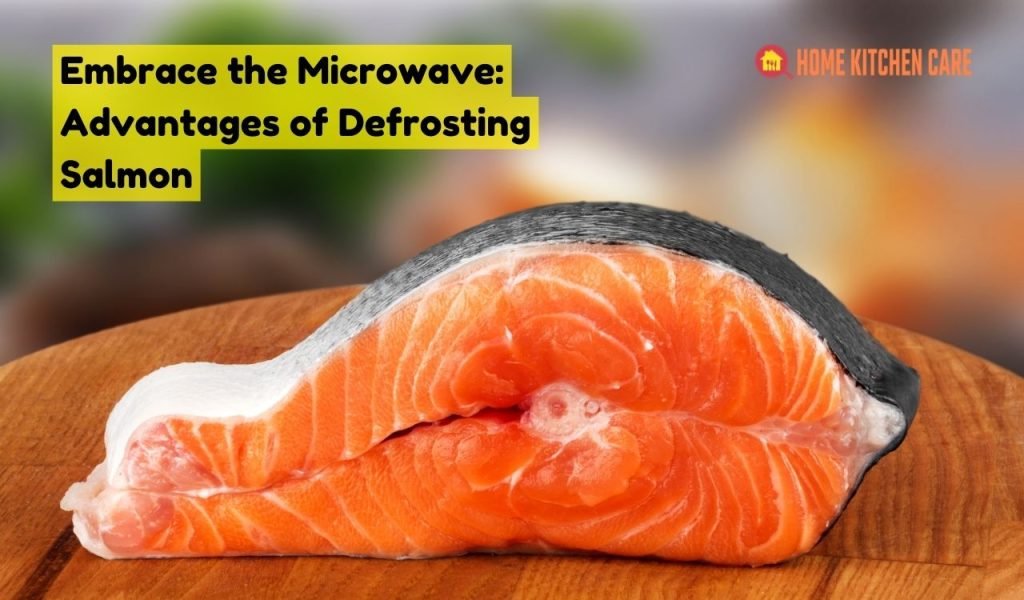 Embrace the Microwave: Advantages of Defrosting Salmon
