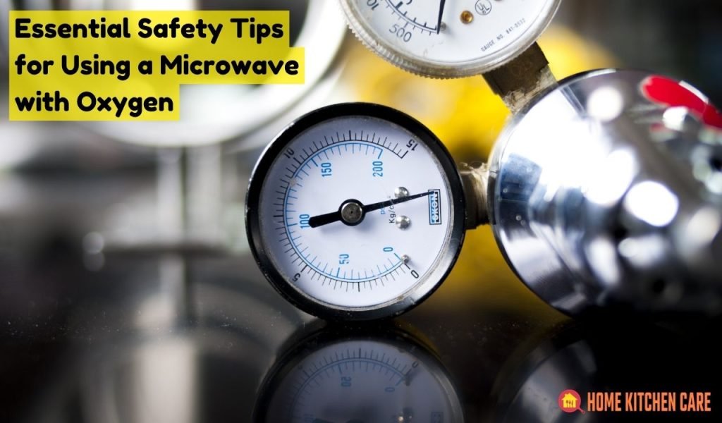 Essential Safety Tips for Using a Microwave with Oxygen