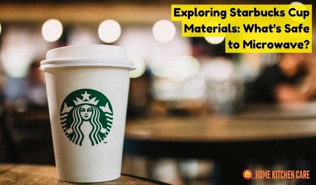 Exploring Starbucks Cup Materials What's Safe to Microwave