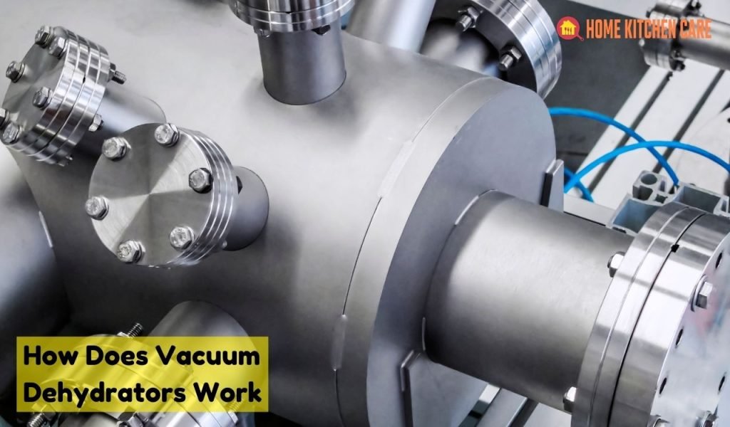 How Does Vacuum Dehydrators Work