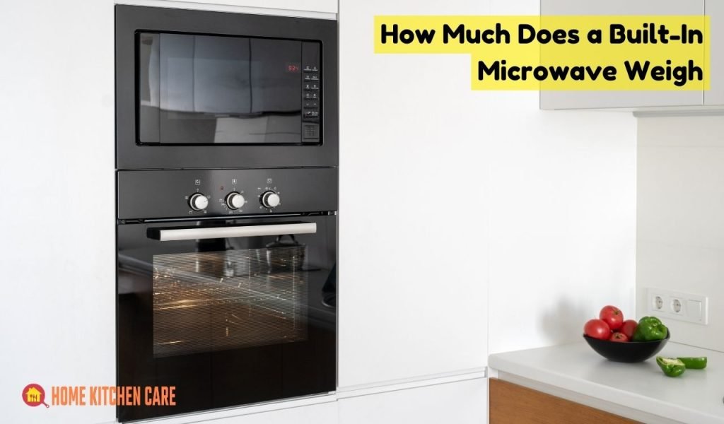 How Much Does a Built-In Microwave Weigh