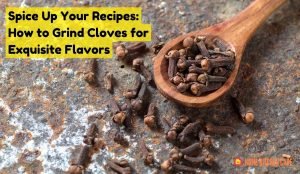 How to grind cloves