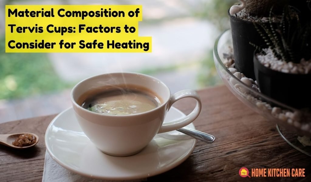 Material Composition of Tervis Cups Factors to Consider for Safe Heating