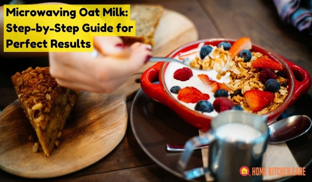 Microwaving Oat Milk Step-by-Step Guide for Perfect Results