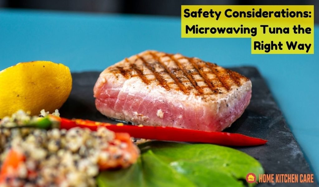 Safety Considerations Microwaving Tuna the Right Way