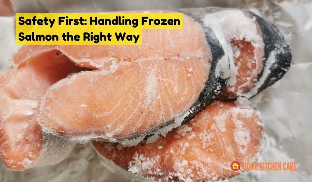 Safety First: Handling Frozen Salmon the Right Way