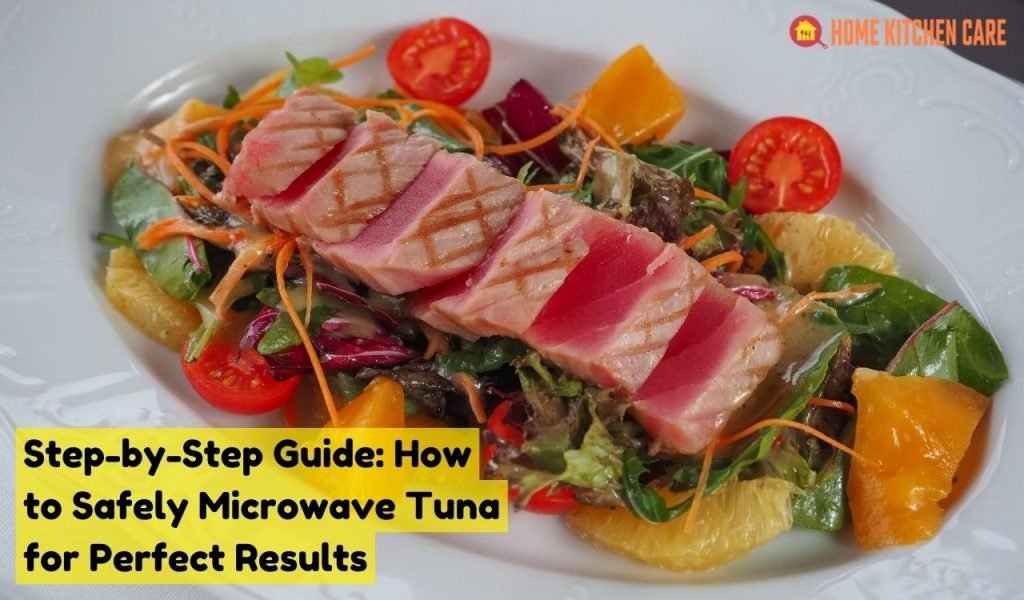 Step-by-Step Guide How to Safely Microwave Tuna for Perfect Results