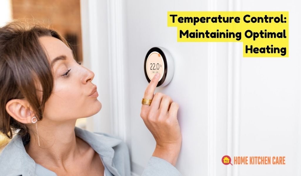 Temperature Control: Maintaining Optimal Heating