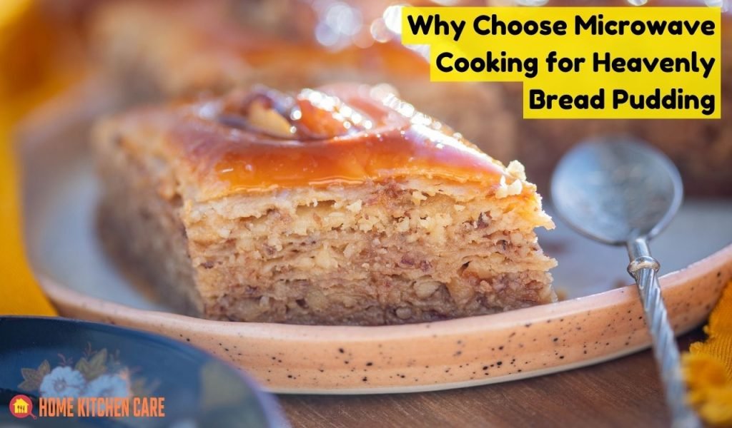 Why Choose Microwave Cooking for Heavenly Bread Pudding
