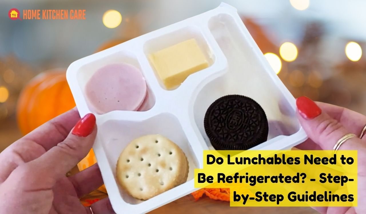 Do Lunchables Need to Be Refrigerated? Exploring Tips & Tricks