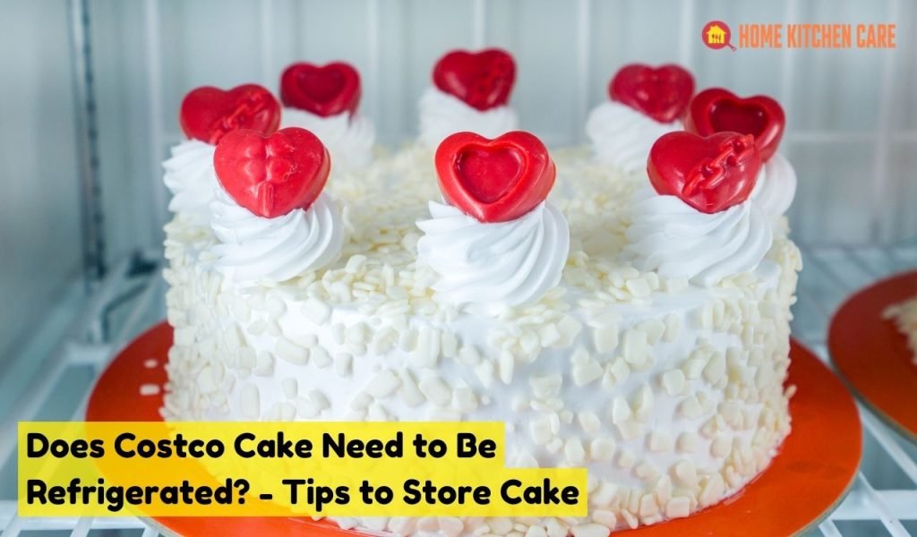 Does Costco Cake Need to Be Refrigerated? - Tips to Store Cake