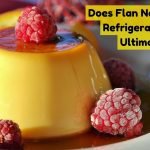 Does flan need to be refrigerated