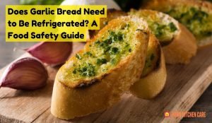 Does garlic bread need to be refrigerated