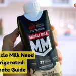 Does muscle milk need to be refrigerated