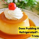 Does pudding have to be refrigerated