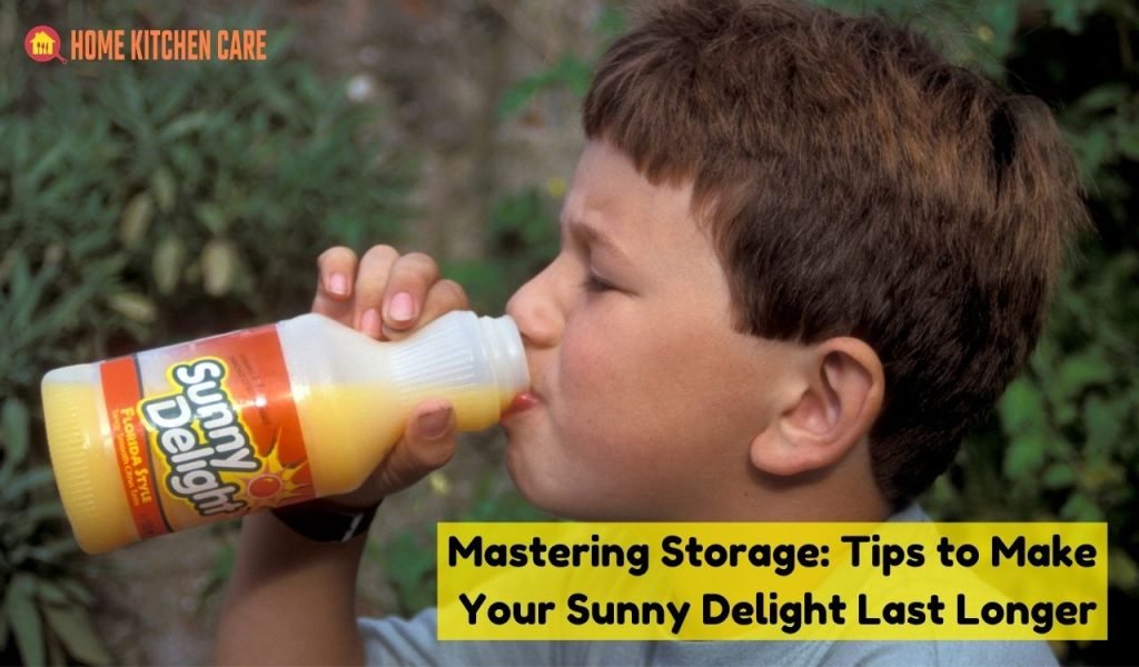 Mastering Storage: Tips to Make Your Sunny Delight Last Longer