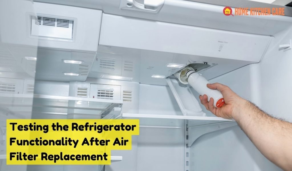 Testing the Refrigerator Functionality After Air Filter Replacement