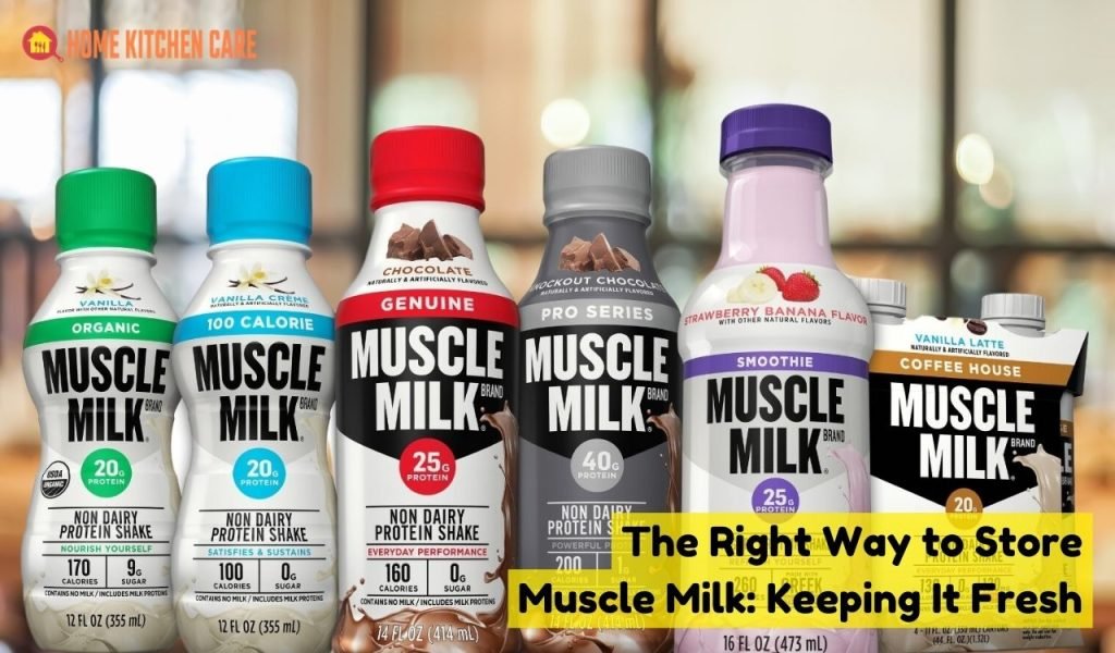 The Right Way to Store Muscle Milk: Keeping It Fresh