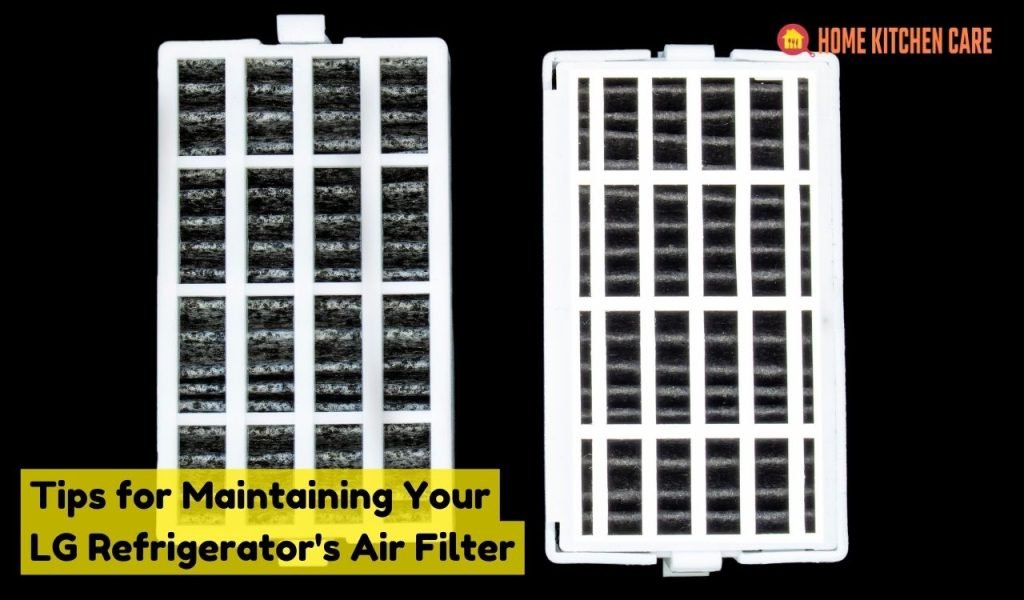 Tips for Maintaining Your LG Refrigerator's Air Filter
