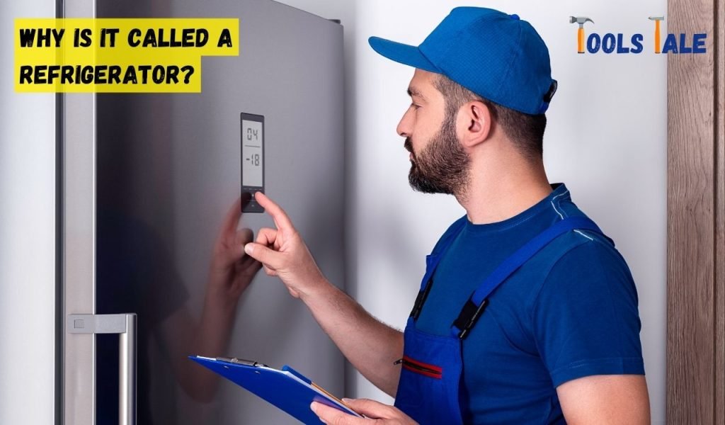 Why is it called a refrigerator?