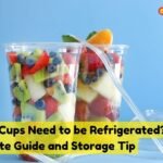 Do fruit cups need to be refrigerated