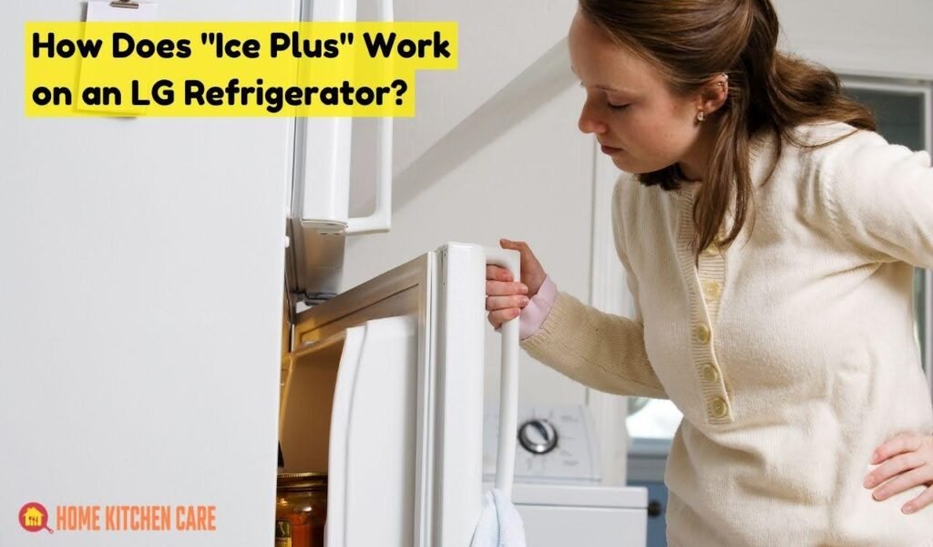 Fast Facts What is Ice Plus on LG Refrigerator?