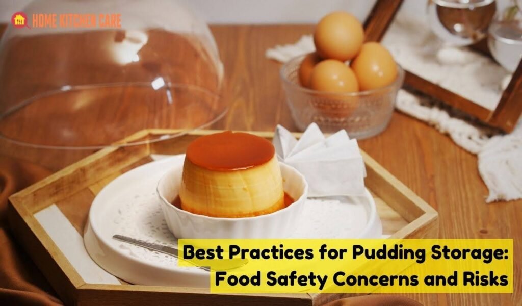Best Practices for Pudding Storage: Food Safety Concerns and Risks