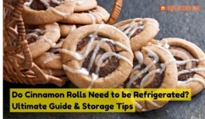 Do cinnamon rolls need to be refrigerated