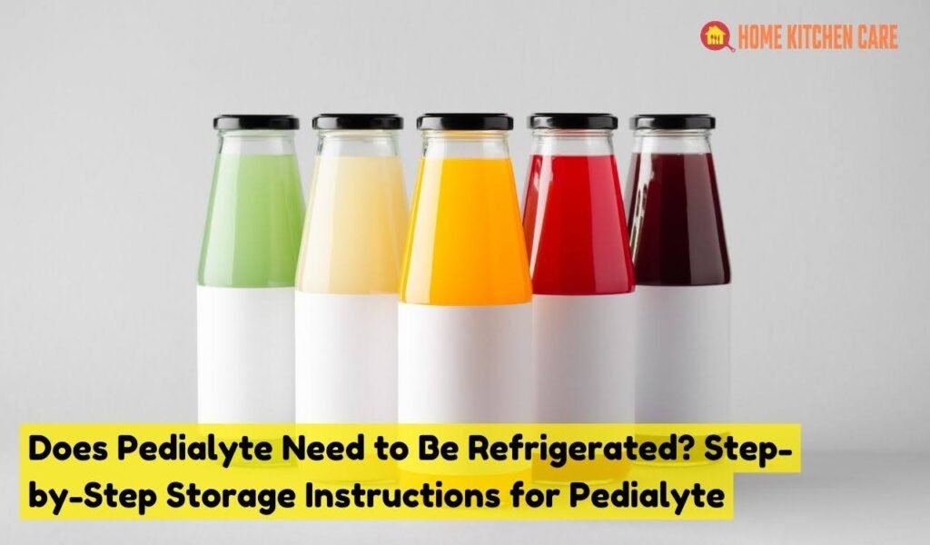 Does Pedialyte Need to Be Refrigerated? Step-by-Step Storage Instructions for Pedialyte