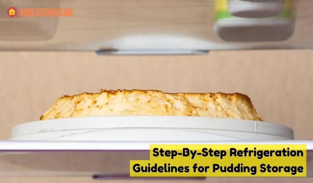 Step-By-Step Refrigeration Guidelines for Pudding Storage